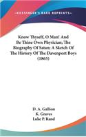 Know Thyself, O Man! And Be Thine Own Physician; The Biography Of Satan; A Sketch Of The History Of The Davenport Boys (1865)