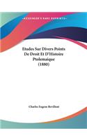 Etudes Sur Divers Points De Droit Et D'Histoire Ptolemaique (1880)