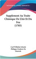 Supplement Au Traite Chimique De L'Air Et Du Feu (1785)