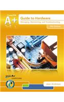 A+ Guide to Hardware (with 2 Terms (12 Months) Printed Access Card): Managing, Maintaining, and Troubleshooting