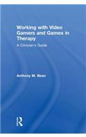 Working with Video Gamers and Games in Therapy