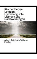 Kirchenlieder-Lexicon. Hymnologisch-Literarische Nachweisungen