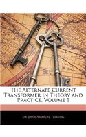 The Alternate Current Transformer in Theory and Practice, Volume 1