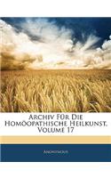 Archiv Für Die Homöopathische Heilkunst, Volume 17