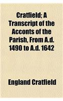 Cratfield; A Transcript of the Acconts of the Parish, from A.D. 1490 to A.D. 1642: (English)