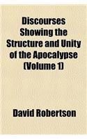 Discourses Showing the Structure and Unity of the Apocalypse (Volume 1): (English)