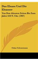 Elsass Und Die Elsasser: Von Den Altesten Zeiten Bis Zum Jahre 610 N. Chr. (1907)