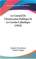 Le Conseil de L'Instruction Publique Et Le Comite Catholique (1918)