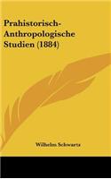 Prahistorisch-Anthropologische Studien (1884)