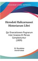Herodoti Halicarnassei Historiarum Libri: Qui Enarrationem Pugnarum Inter Graecos Et Persas Complectuntur (1809)(Latin)
