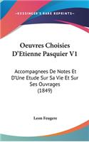 Oeuvres Choisies D'Etienne Pasquier V1: Accompagnees de Notes Et D'Une Etude Sur Sa Vie Et Sur Ses Ouvrages (1849)