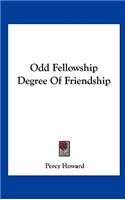 Odd Fellowship Degree of Friendship