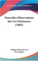 Nouvelles Observations Sur Les Ochnacees (1903)