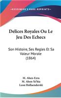 Delices Royales Ou Le Jeu Des Echecs