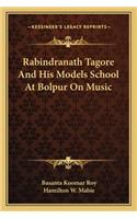 Rabindranath Tagore and His Models School at Bolpur on Music
