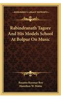 Rabindranath Tagore and His Models School at Bolpur on Music