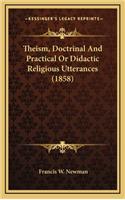 Theism, Doctrinal and Practical or Didactic Religious Utterances (1858)
