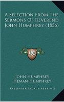 A Selection from the Sermons of Reverend John Humphrey (1856)