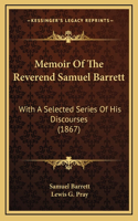 Memoir of the Reverend Samuel Barrett