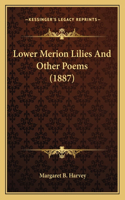 Lower Merion Lilies And Other Poems (1887): (English)