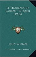 Le Troubadour Guiraut Riquier (1905): (French)