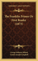 Franklin Primer Or First Reader (1873)