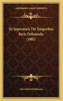 De Imperatoris Titi Temporibus Recte Definiendis (1883)