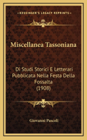 Miscellanea Tassoniana: Di Studi Storici E Letterari Pubblicata Nella Festa Della Fossalta (1908)