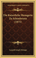 Kaiserliche Menagerie Zu Schonbrunn (1875)