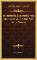 The Horrible, Lamentable And Miserable Fall Of Adam And Eve In Paradise