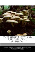 The History, Effects and Uses of Magical Mushrooms: (English)