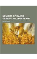 Memoirs of Major General William Heath