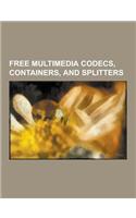Free Multimedia Codecs, Containers, and Splitters: Vorbis, Ogg, Free Lossless Audio Codec, Speex, Lame, Theora, Dirac, XVID, Webm, Ffmpeg, Vp8, Matros