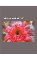 Type de Marketing: Marketing Relationnel, Marketing Par Courriel, Marketing Communautaire, Marketing de Combat, Neuromarketing, Geomarket