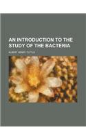 An Introduction to the Study of the Bacteria