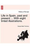 Life in Spain, Past and Present ... with Eight Tinted Illustrations.