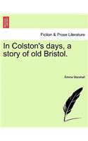 In Colston's Days, a Story of Old Bristol.: (English)
