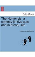 Humorists, a Comedy [In Five Acts and in Prose], Etc.