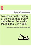 Memoir on the History of the Celebrated Treaty Made by W. Penn with the Indians ... in 1682.