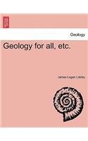 Geology for All, Etc.
