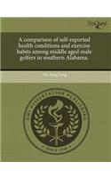 A Comparison of Self-Reported Health Conditions and Exercise Habits Among Middle Aged Male Golfers in Southern Alabama