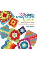 100 Colorful Granny Squares to Crochet