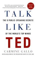 Talk Like Ted: The 9 Public-Speaking Secrets of the World's Top Minds