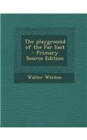 Playground of the Far East: (English)