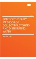 Some of the Early Methods of Collecting, Storing and Distributing Water: (English)