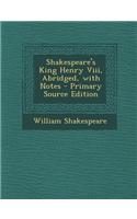 Shakespeare's King Henry VIII, Abridged, with Notes