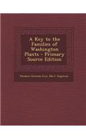 A Key to the Families of Washington Plants - Primary Source Edition