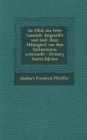 Die Ethik Des Peter Gassendi: Dargestellt Und Nach Ihrer Abhangkeit Von Dem Epikureismus Untersucht - Primary Source Edition