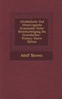 Altislandische Und Altnorwegische Grammatik: Unter Berucksichtigung Des Urnordischen: Unter Berucksichtigung Des Urnordischen