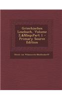 Griechisches Lesebuch, Volume 2, Part 1 - Primary Source Edition